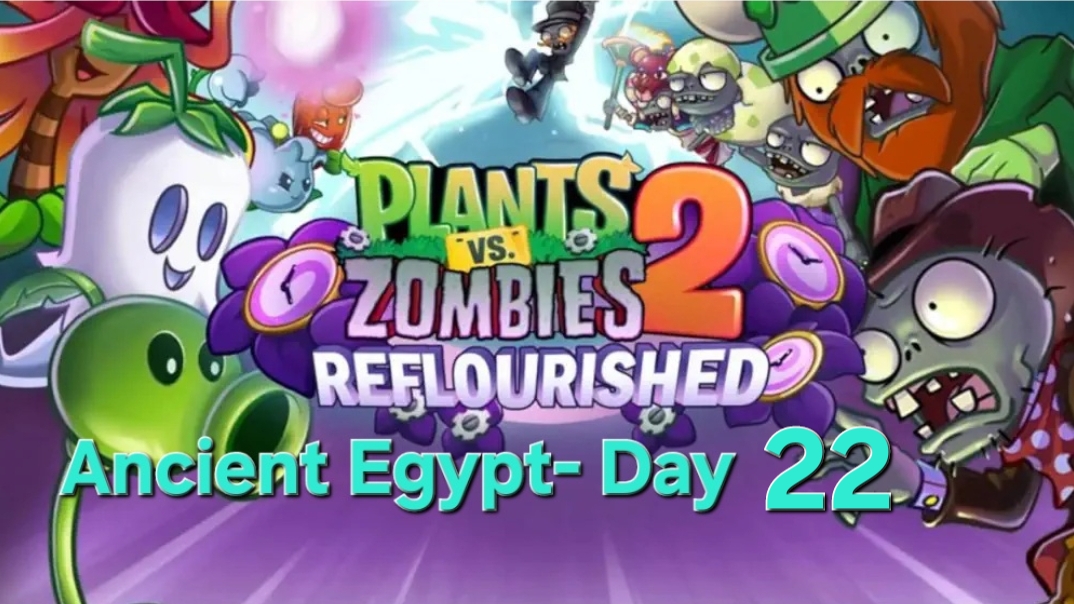 PLANTS VS ZOMBIES 2 Reflourished Ancient Egypt- 22