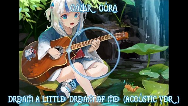 197 Gawr Gura Sings Dream A Little Dream Of Me (Acoustic Ver) (Remastered Audio)