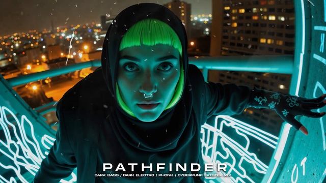 PATHFINDER - Dark Bass / Dark Electro / Phonk / Cyberpunk Mix