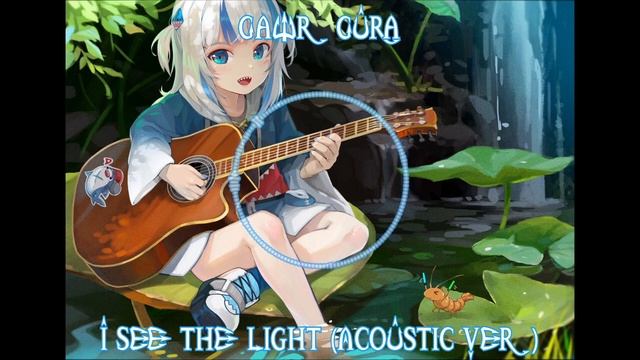 192 Gawr Gura Sings I See The Light (Acoustic Ver) (Remastered Audio)