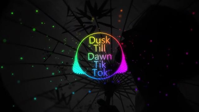 Dusk Till Dawn (ДбкПя Remix)  I douyin china