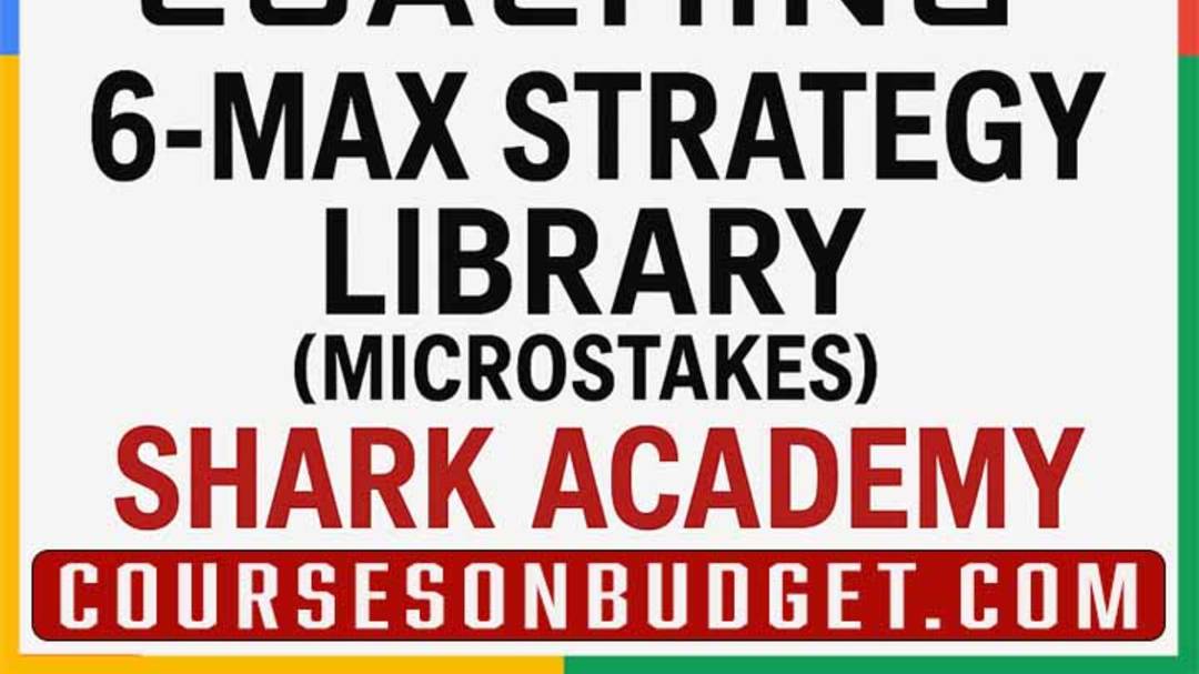 BEST POKER COACHING 6-MAX STRATEGY LIBRARY (MICROSTAKES) Shark Academy