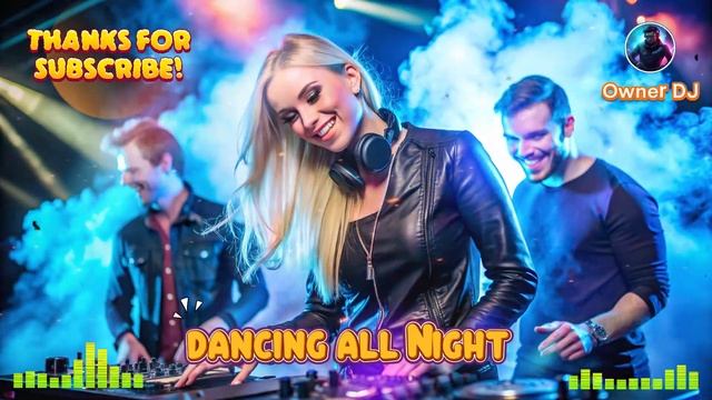 Owner DJ - Dancing All Night (Eurodance)