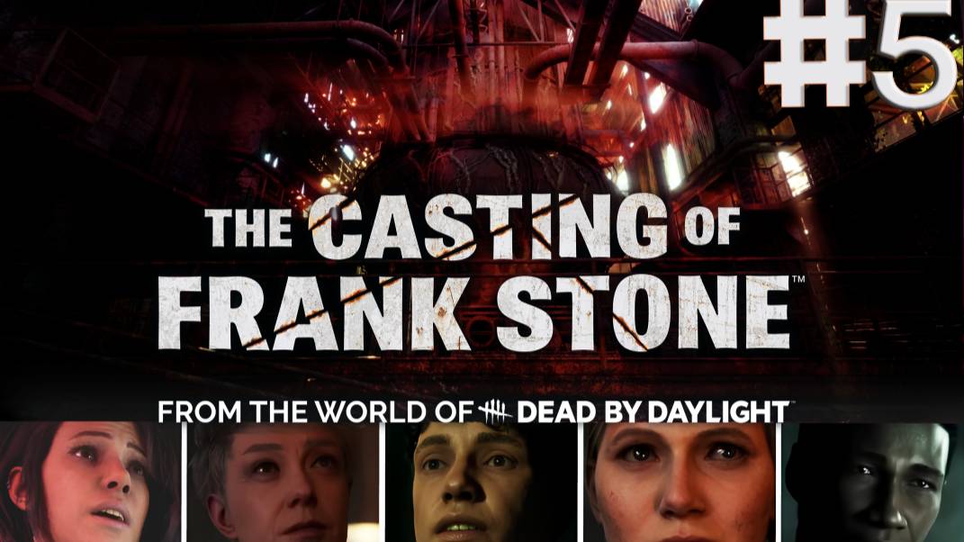 КАК ВЫЖИТЬ В DEAD BY DAYLIGHT?! / The Casting of Frank Stone / 5 часть