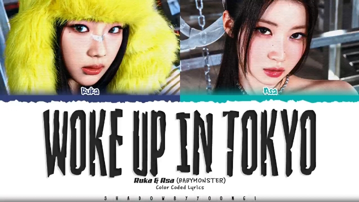 WOKE UP IN TOKYO ASA / RUKA ： кириллизация BABYMONSTER