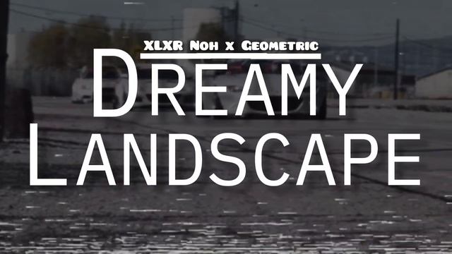 XLXR x Geometric - Dreamy Landscape