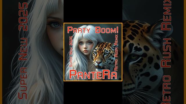 PanteRa - Party Boom! 2025 (Retro Rush Remix)