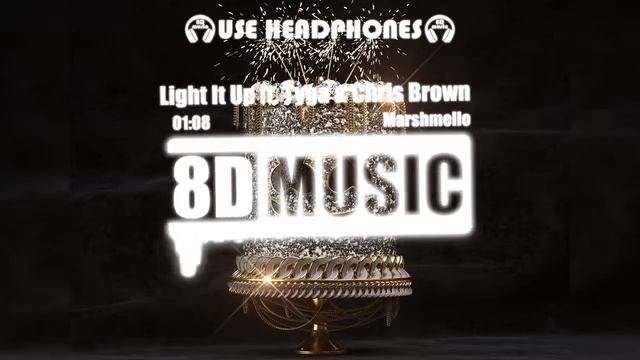 Marshmello - Light It Up ft. Tyga & Chris Brown (8D MUSIC) СЛУШАТЬ В НАУШНИКАХ