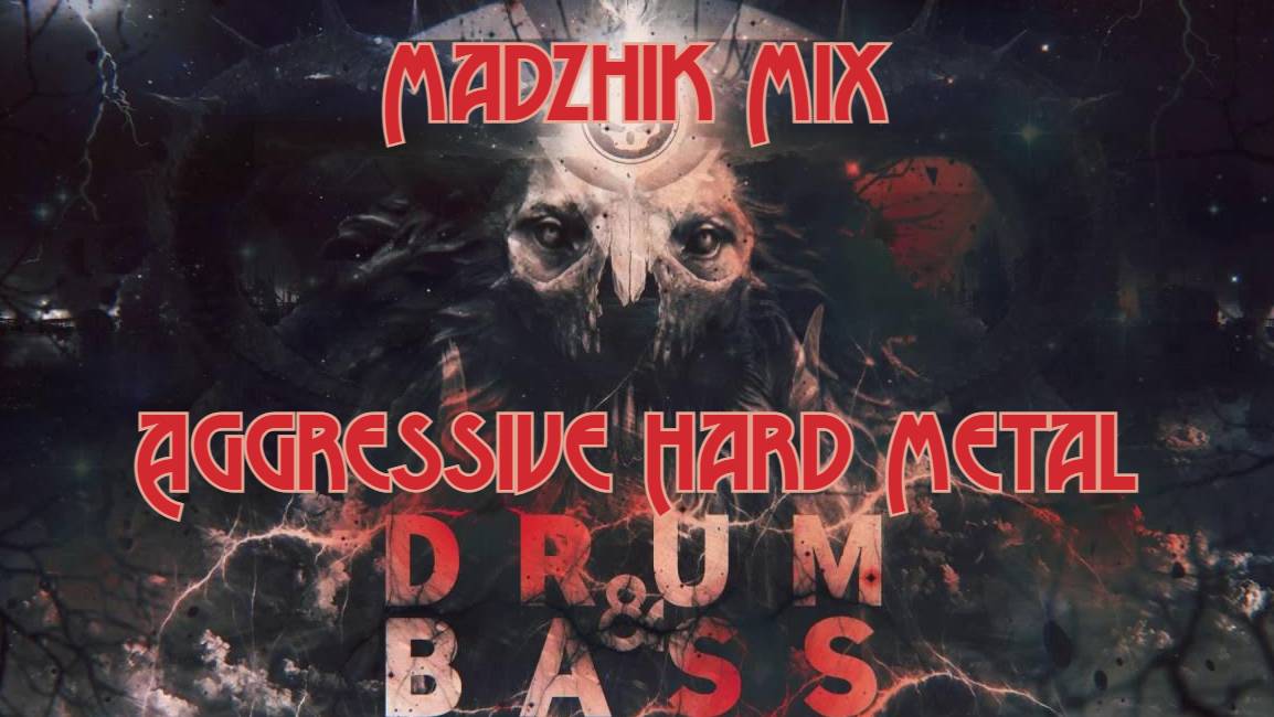 Madzhik Mix -Aggressive Hard D'N'B Metal