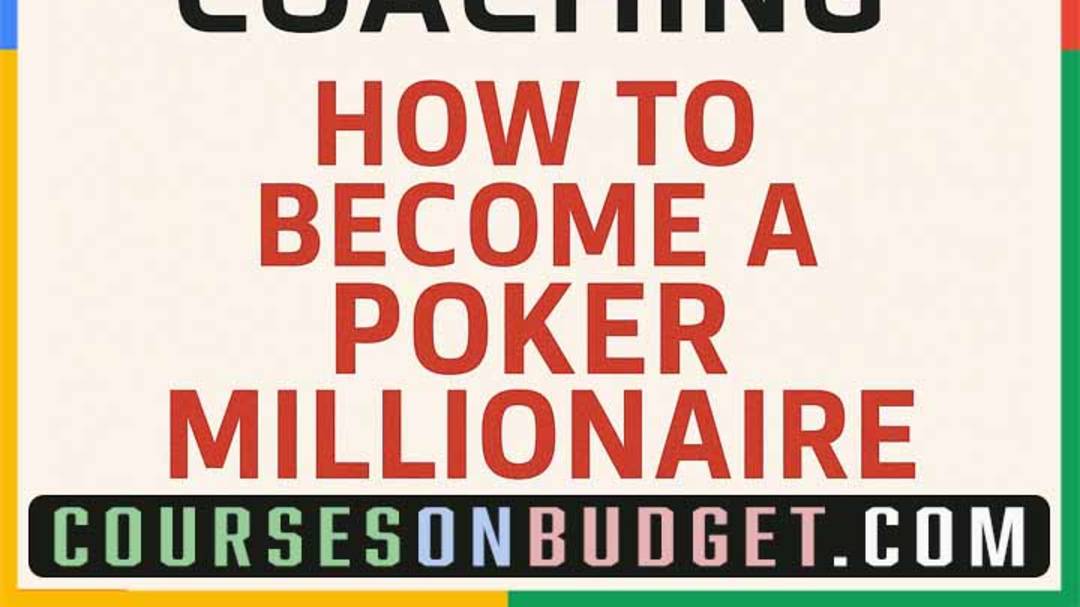 BEST POKER COACHING HOW TO BECOME A POKER MILLIONAIRE