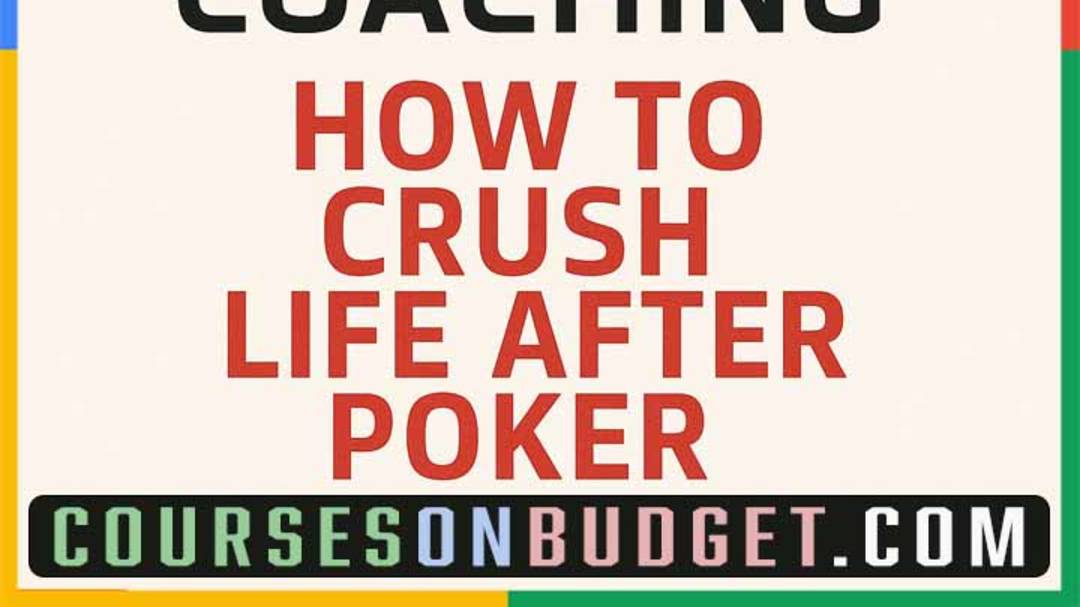BEST POKER COACHING HOW TO CRUSH LIFE AFTER POKER