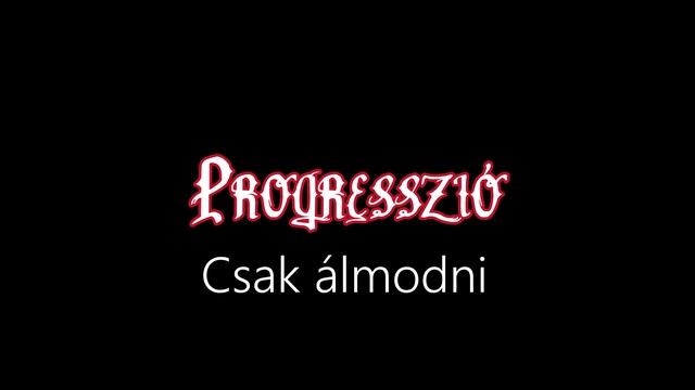 Progresszió ¦ Csak álmodni (hivatalos audió)