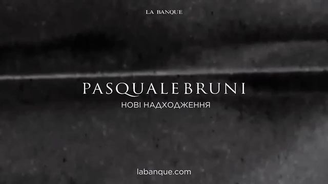 PASQUALE BRUNI нові надходження LA BANQUE