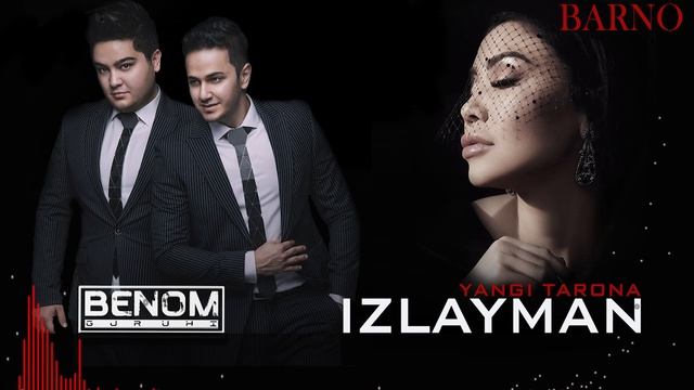 Benom Guruhi va Barno - Izlayman | Беном Гурухи ва Барно - Излайман [AUDIO]