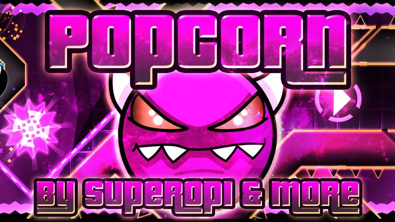 Geometry Dash POPCORN ГЕОМЕТРИ ДАШ ПОПКОРН BY SUPERPOPI
