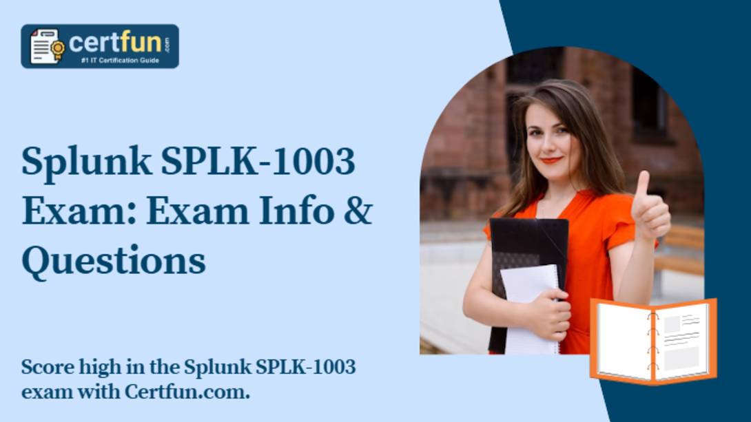 Splunk SPLK-1003 Exam Exam Info & Questions