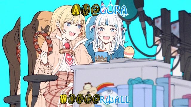 158 (Remastered Audio) Gura And Ame Sings Wonderwall