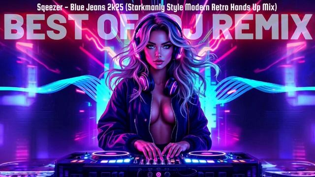 Sqeezer - Blue Jeans 2k25 (Starkmanly Style Modern Retro Hands Up Mix)