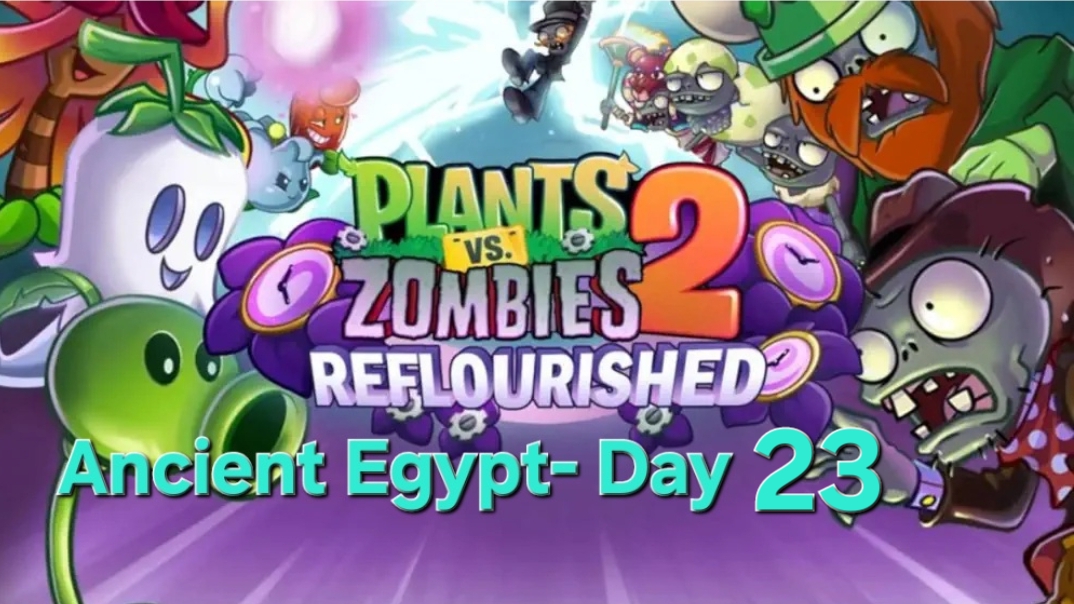 PLANTS VS ZOMBIES 2 Reflourished Ancient Egypt- 23