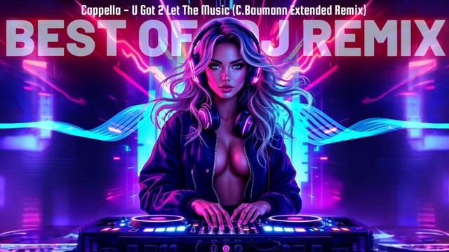 Cappella - U Got 2 Let The Music (C. Baumann Extended Remix)