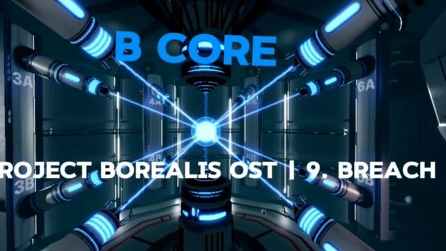B core Project Borealis OST | 9. Breach