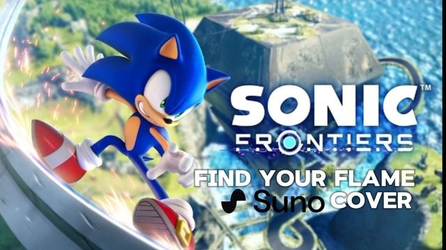 Sonic frontiers - find your flame (suno AI cover) кавер от искусственого инт