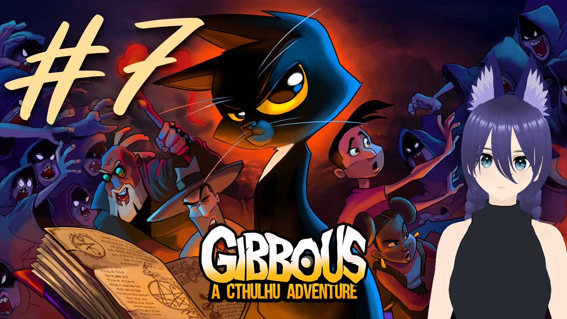 Гиббос - Приключение в мире Ктулху / Gibbous - A Cthulhu Adventure (7 часть) ФИНАЛ