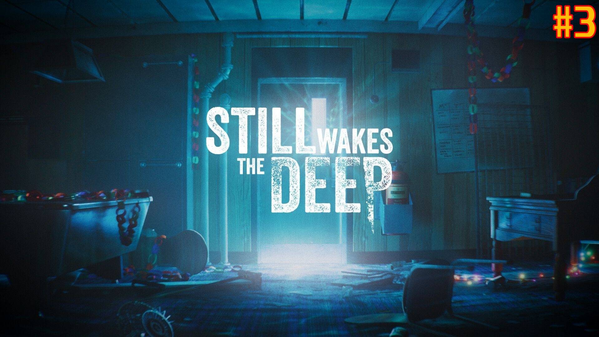 Still Wakes The Deep#3