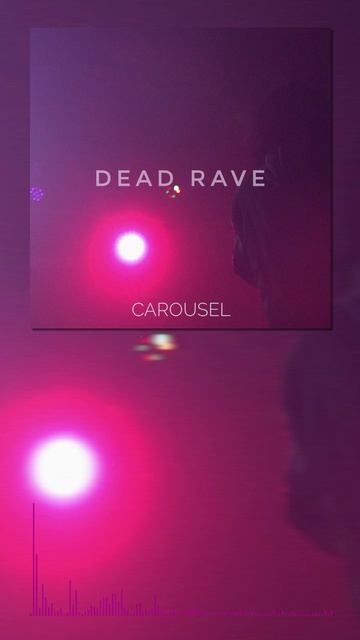 CAROUSEL - Dead Rave