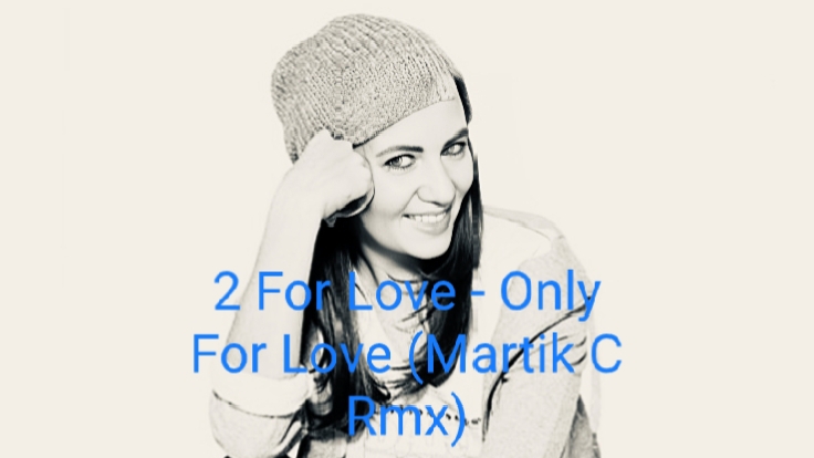 2 For Love - Only For Love (Martik C Rmx) 2025