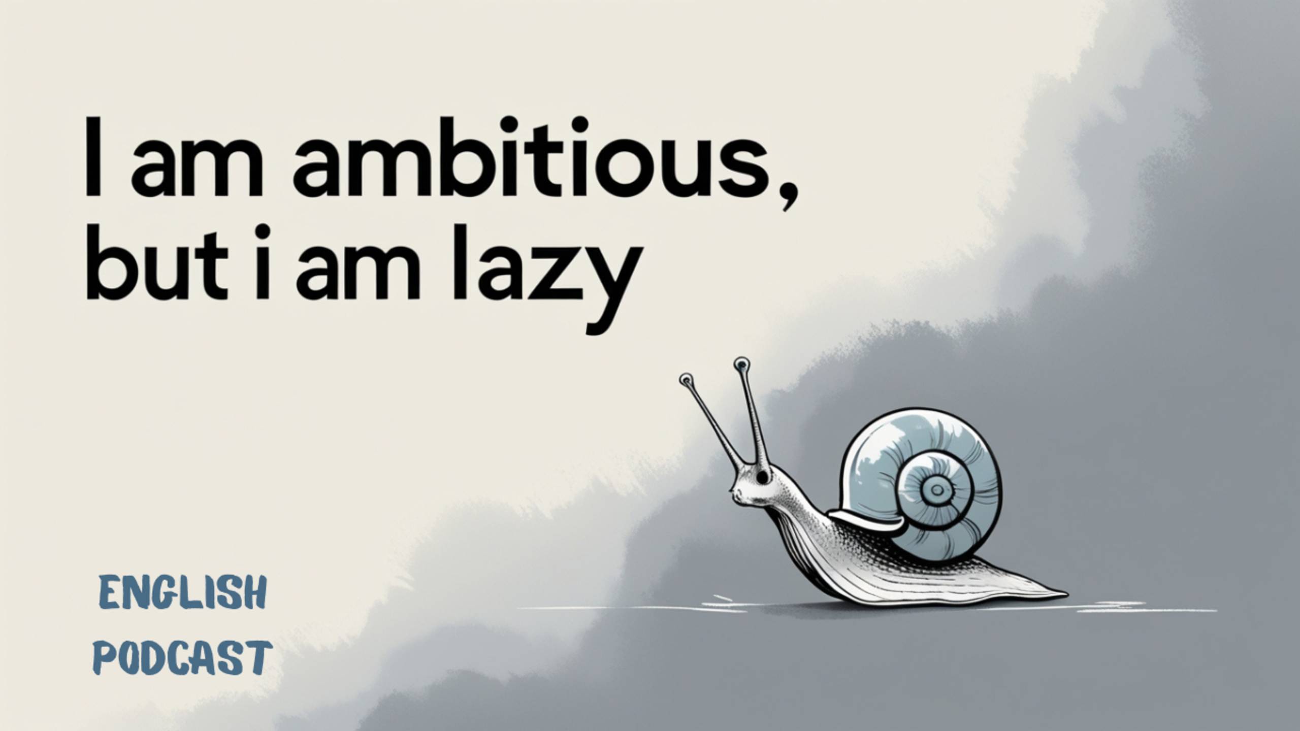 Watch this if you are very ambitious, but can't take action! English Podcast For Learning English!