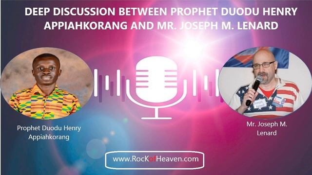 Deep Discussion Between Prophet Duodu Henry Appiahkorang and Mr. Joseph M.  Lenard