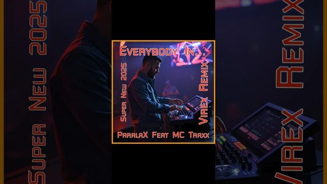 ParalaX Feat MC Traxx - Everybody In... 2025 (Virex Remix)