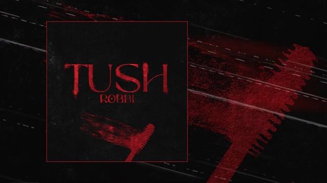 ROBBI - TUSH (Официальная премьера трека)