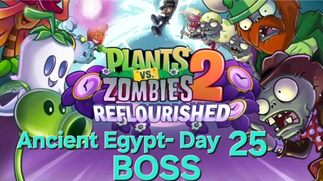 PLANTS VS ZOMBIES 2 Reflourished Ancient Egypt- 25 BOSS