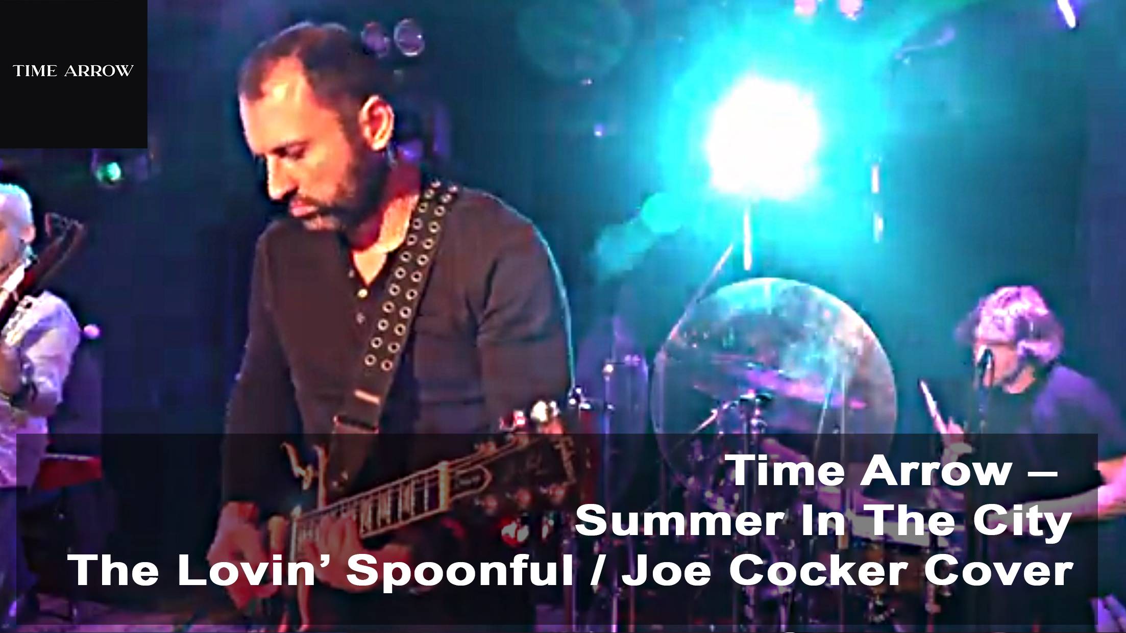 Time Arrow – Summer In The City (The Lovin’ Spoonful  Joe Cocker Cover)