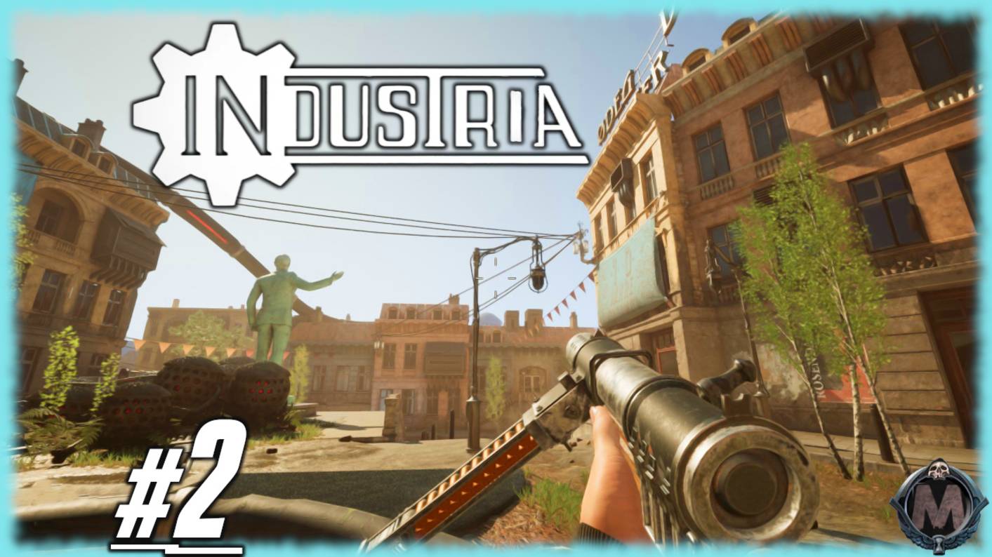 INDUSTRIA [Улочки] Прохождение без комментариев на слабом ПК [i5-3340; GTX 1050 Ti; 16 Gb ddr3] №2