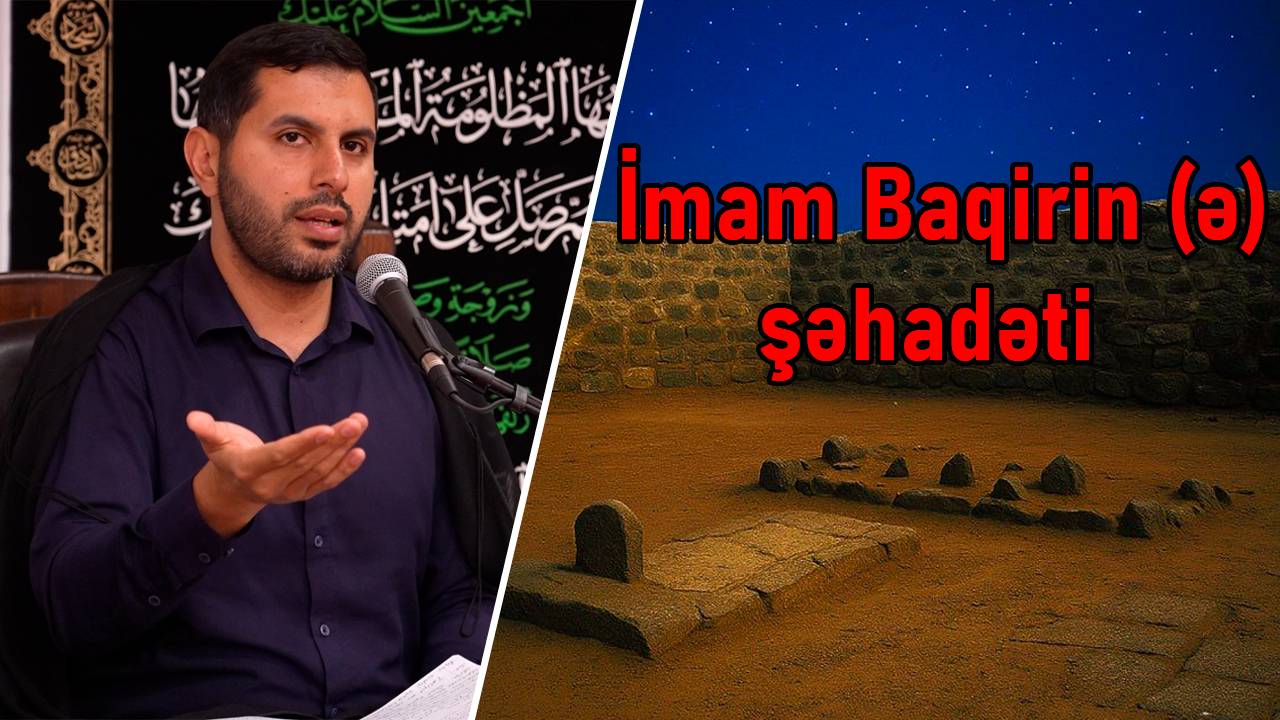 İmam Baqirin (ə) şəhadəti. Hacı Səməd. 03.06.2025