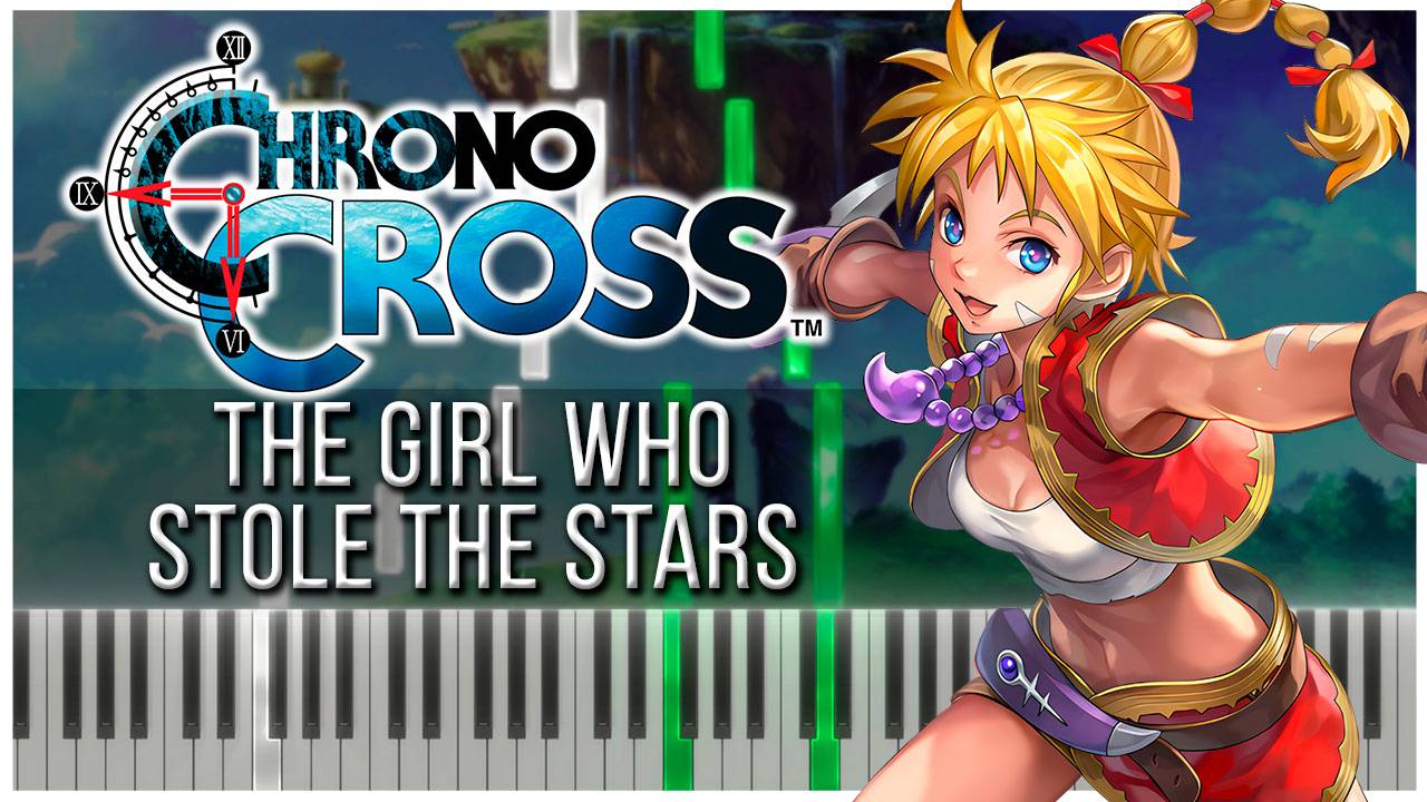 The Girl Who Stole the Stars (Chrono Cross) 【 КАВЕР НА ПИАНИНО 】