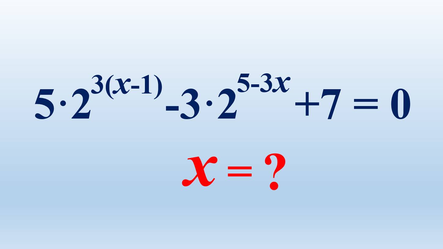 Алгебра. Ko’rsatkichli tenglama. 5·2³⁽˟⁻¹⁾ ‒ 3·2⁵⁻³˟ + 7 = 0