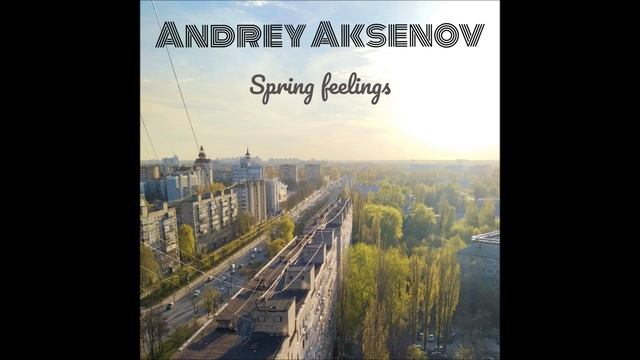 Andrey Aksenov-Spring feelings