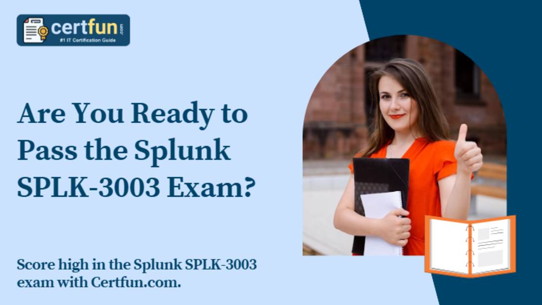 Are You Ready to Pass the Splunk SPLK-3003 Exam?