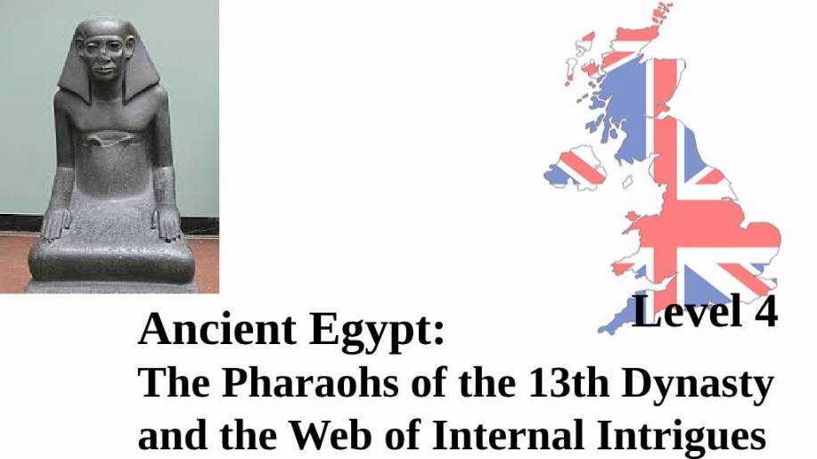 Ancient Egypt: Pharaohs of the 13th Dynasty: Internal Intrigues and Political Drama | English