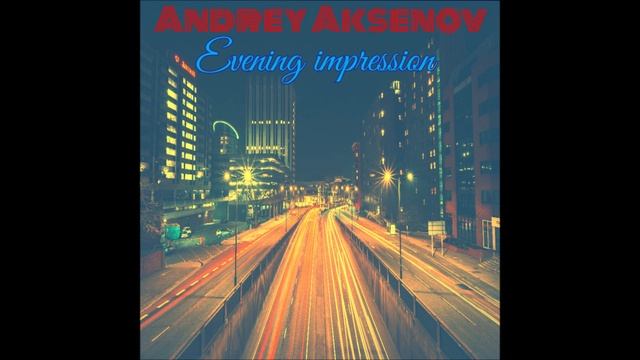 Andrey Aksenov-Evening impression