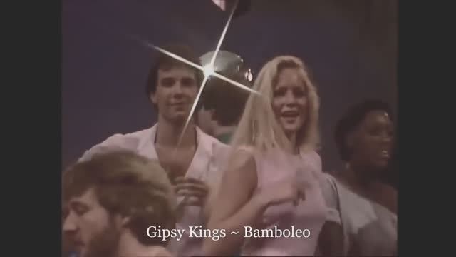 Gipsy Kings ~ Bamboleo