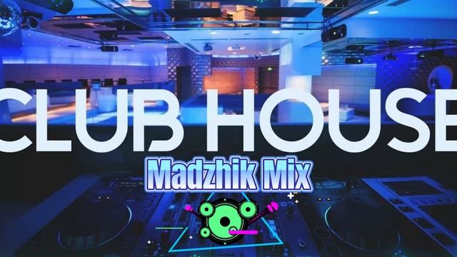 Madzhik Mix -Club House Remix