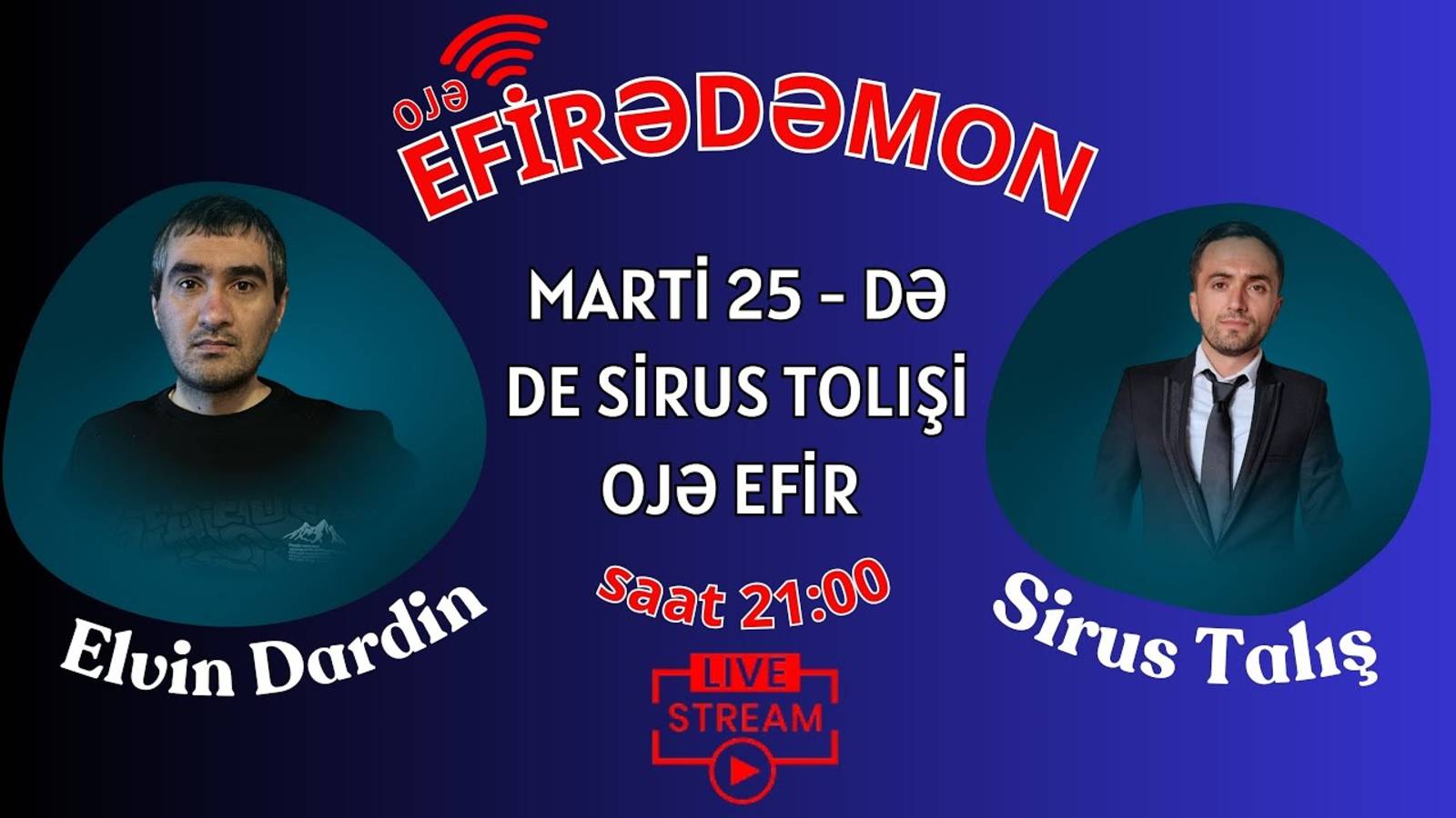 "Efirədəmon" _ De Sirus Tolışi _ 25 mart. saat 21:00 DƏ