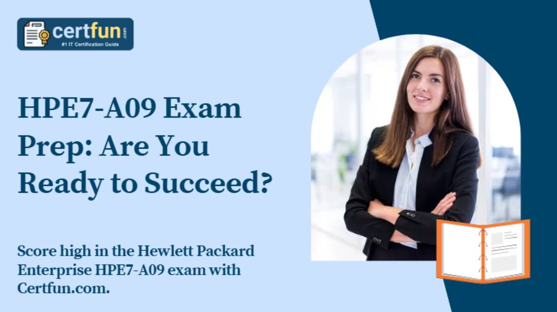 HPE7-A09 Exam Prep: Are You Ready to Succeed?