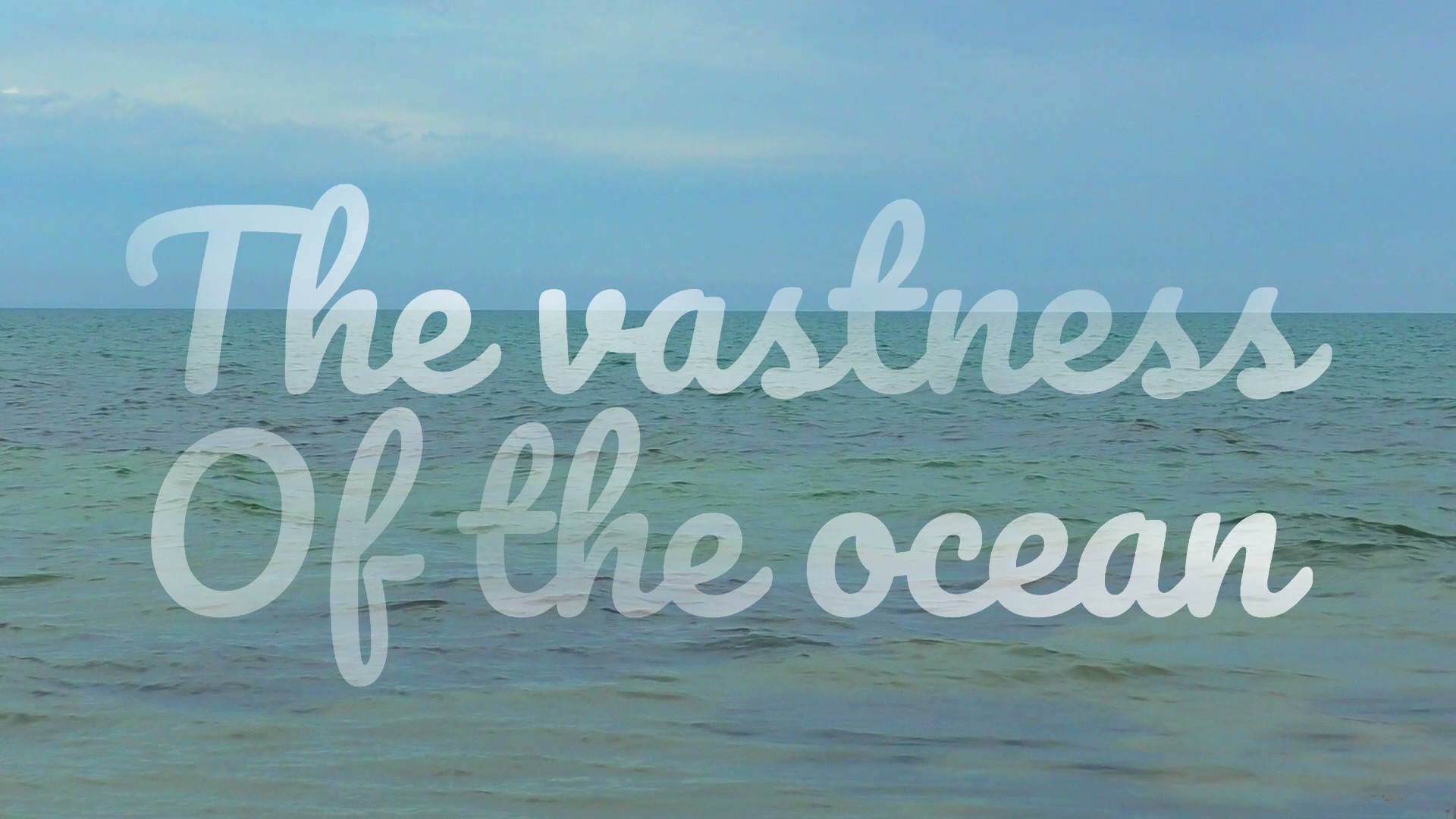 The vastness of the ocean