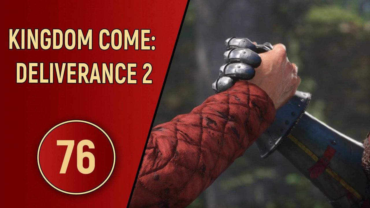 KINGDOM COME DELIVERANCE 2 - ЧАСТЬ 76 - РЫЦАРИ БЕЗ ДОМА